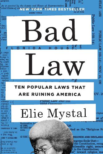 Бумажная книга «Bad Law: Ten Popular Laws That Are Ruining America», автор Эли Мисталь - фото №1