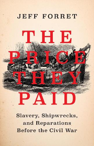 Бумажная книга «The Price They Paid: Slavery, Shipwrecks, and Reparations Before the Civil War», автор Джефф Форрет - фото №1