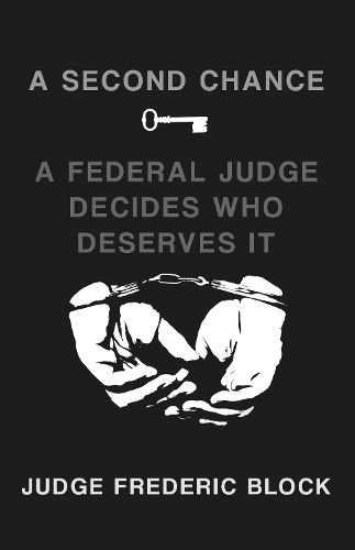 Бумажная книга «A Second Chance: A Federal Judge Decides Who Deserves It», автор Фредерик Блок - фото №1