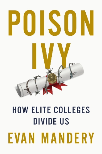 Бумажная книга «Poison Ivy: How Elite Colleges Divide Us», автор Эван Мандери - фото №1