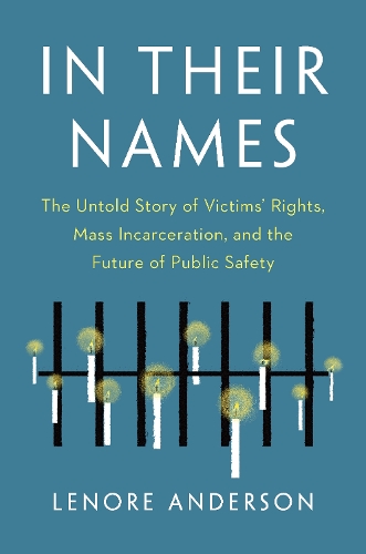 Бумажная книга «In Their Names: The Untold Story of Victims' Rights, Mass Incarceration, and the Future of Public Safety», автор Ленора Андерсон - фото №1