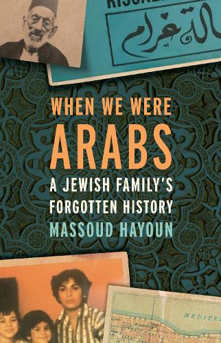 Бумажная книга «When We Were Arabs: A Jewish Family's Forgotten History», автор Массуд Хаюн - фото №1