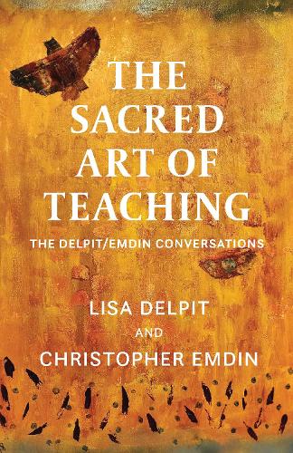 Паперова книга «The Sacred Art of Teaching: The Delpit/Emdin Conversations», автор Крістофер Емдін - фото №1