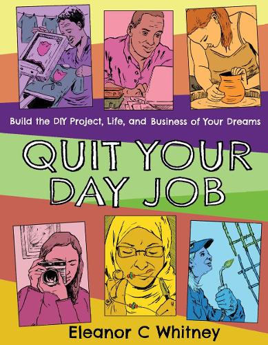 Бумажная книга «Quit Your Day Job: Build the DIY Project, Life, and Business of Your Dreams», автор Элеонора К. Уитни - фото №1