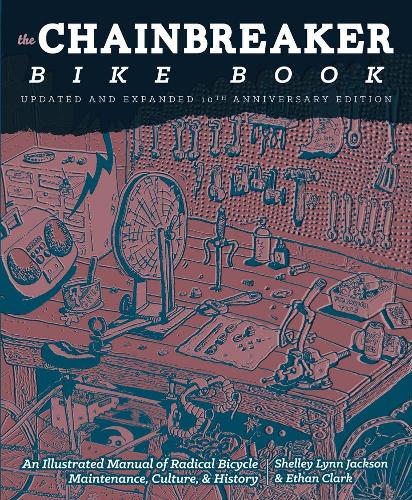 Бумажная книга «Chainbreaker Bike Book: An Illustrated Manual of Radical Bicycle Maintenance, Culture & History», автор Итан Кларк - фото №1