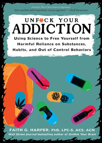 Бумажная книга «Unfuck Your Addiction: Using Science to Free Yourself From Harmful Reliance on Substances, Habits and Out of Control Behaviors», автор Фейт Г. Харпер - фото №1