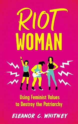 Паперова книга «Riot Woman: Using Feminist Values to Destroy the Patriarchy», автор Елеонора К. Вітні - фото №1