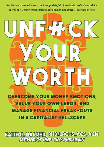 Бумажная книга «Unfuck Your Worth: Overcome Your Money Emotions, Value Your Own Labor, and Manage Financial Freak-outs in a Capitalist Hellscape», автор Фейт Г. Харпер - фото №1