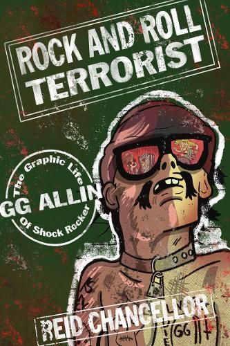 Бумажная книга «Rock and Roll Terrorist: The Graphic Story of GG Allin», автор Рид Ченселлор - фото №1