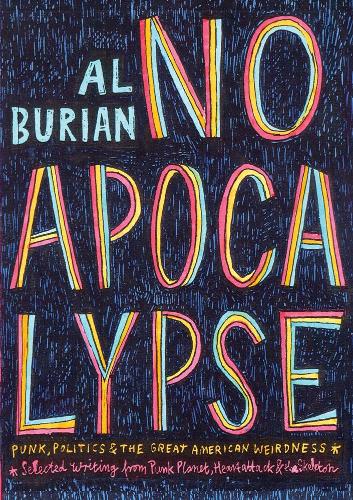Бумажная книга «No Apocalypse: Punk, Politics, and the Great American Weirdness», автор Эл Буриан - фото №1
