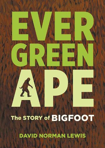 Паперова книга «Evergreen Ape: The Story of Bigfoot», автор Девід Норман Льюїс - фото №1