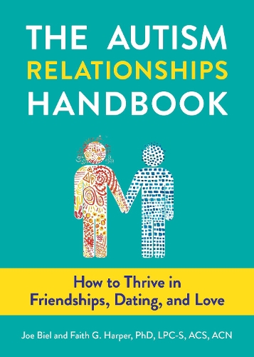 Бумажная книга «The Autism Relationships Handbook: How to Thrive in Friendships, Dating, and Love», автор Фейт Г. Харпер - фото №1