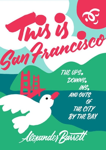 Бумажная книга «This Is San Francisco: The Ups, Downs, In and Outs of the City by the Bay», автор Александр Барретт - фото №1