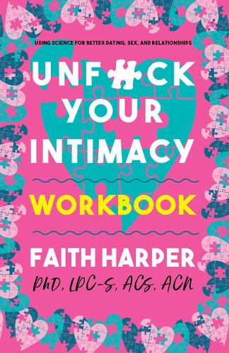 Бумажная книга «Unfuck Your Intimacy Workbook: Using Science for Better Dating, Sex, and Relationships», автор Фейт Г. Харпер - фото №1