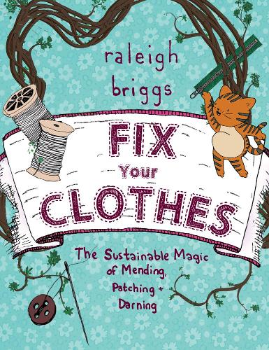 Бумажная книга «Fix Your Clothes: The Sustainable Magic of Mending, Patching, and Darning», автор Роли Бриггс - фото №1