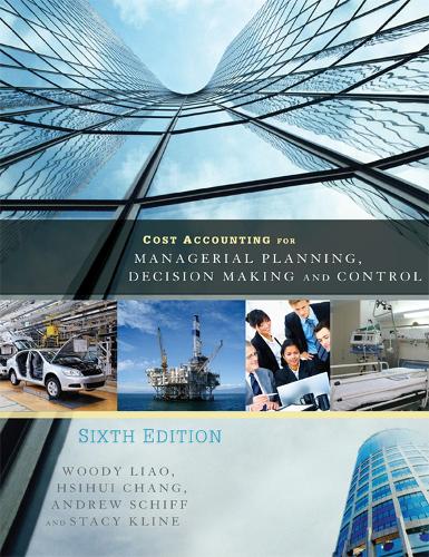 Паперова книга «Cost Accounting for Managerial Planning, Decision Making and Control», авторів Ендрю Шифф, Сіхуі Чанг, Стейсі Клайн, Вуді Ляо - фото №1