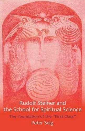 Бумажная книга «Rudolf Steiner and the School for Spiritual Science: The Foundation of the "First Class"», автор Петер Зельг - фото №1