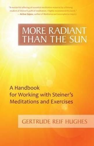 Бумажная книга «More Radiant Than the Sun: A Handbook for Working with Steiner's Meditations and Exercises», автор Гертруда Рейф Хьюз - фото №1