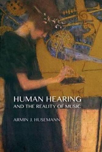 Паперова книга «Human Hearing and the Reality of Music», автор Армін Й. Гусеманн - фото №1