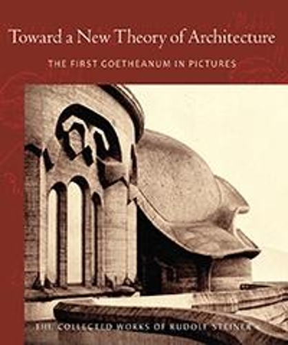 Паперова книга «Toward a New Theory of Architecture: The First Goetheanum in Pictures», автор Рудольф Штайнер - фото №1