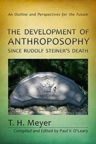 Бумажная книга «The Development of Anthroposophy Since Rudolf Steiner's Death: An Outline and Perspectives for the Future», автор Т. Х. Мейер - фото №1