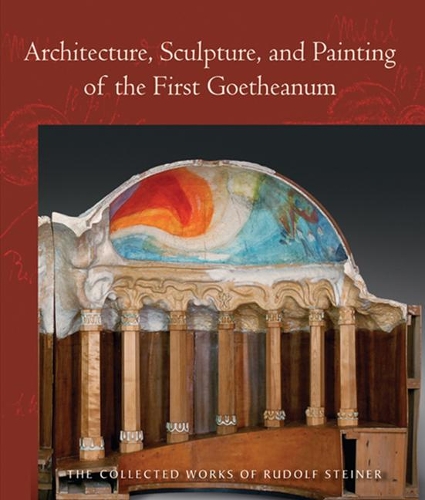 Бумажная книга «Architecture, Sculpture, and Painting of the First Goetheanum: (Cw 288)», автор Рудольф Штайнер - фото №1