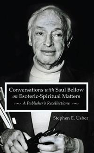 Паперова книга «Conversations with Saul Bellow on Esoteric-Spiritual Matters: A Publisher's Recollections», автор Стівен Е. Ашер - фото №1