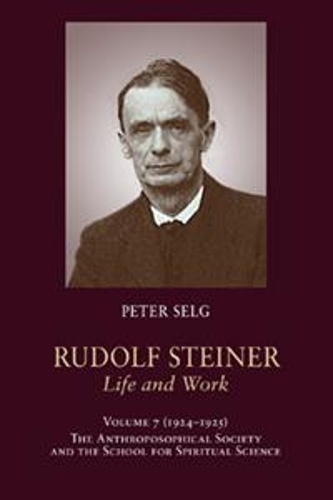 Бумажная книга «Rudolf Steiner, Life and Work: 1924-1925: The Anthroposophical Society and the School for Spiritual Science», авторов Петер Зельг, Рудольф Штайнер - фото №1