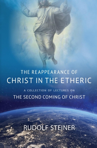 Бумажная книга «THE REAPPEARANCE OF CHRIST IN THE ETHERIC: A COLLECTION OF LECTURES ON THE SECOND COMING OF CHRIST», автор Рудольф Штайнер - фото №1