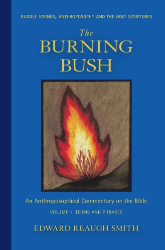 Паперова книга «The Burning Bush: Rudolf Steiner, Anthroposophy, and the Holy Scriptures: Terms & Phrases», автор Едвард Ро Сміт - фото №1