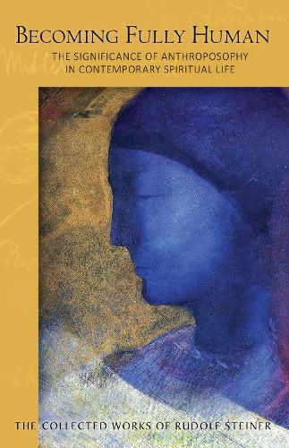 Бумажная книга «Becoming Fully Human: The Significance of Anthroposophy in Contemporary Spiritual Life», автор Рудольф Штайнер - фото №1