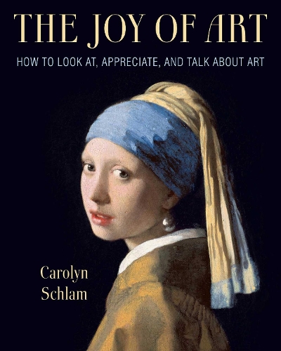 Бумажная книга «The Joy of Art: How to Look At, Appreciate, and Talk about Art», автор Кэролин Шлам - фото №1