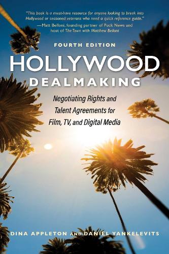 Бумажная книга «Hollywood Dealmaking: Negotiating Rights and Talent Agreements for Film, TV, and Digital Media (Fourth Edition)», авторов Даниэль Янкелевиц, Дина Эпплтон - фото №1