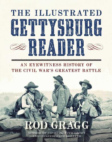 Бумажная книга «The Illustrated Gettysburg Reader: An Eyewitness History of the Civil War?s Greatest Battle», автор Род Грэгг - фото №1