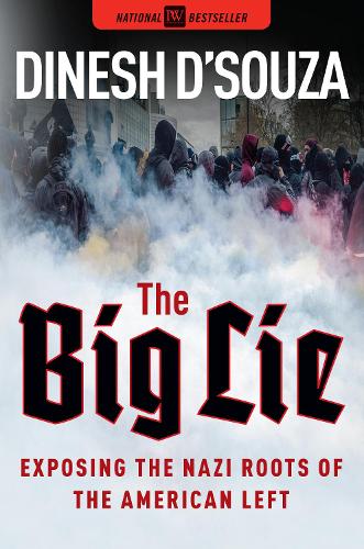 Бумажная книга «The Big Lie : Exposing the Nazi Roots of the American Left», автор Динеш Д'Суза - фото №1