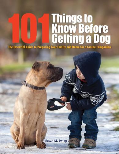 Паперова книга «101 Things to Know Before Getting a Dog: The Essential Guide to Preparing Your Family and Home for a Canine Companion», автор Сьюзен Юінг - фото №1