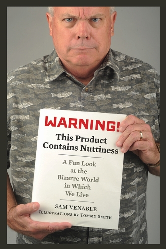 Бумажная книга «Warning! This Product Contains Nuttiness: A Fun Look at the Bizarre World in Which We Live», автор Сэм Венабл - фото №1