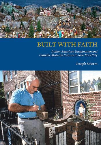 Бумажная книга «Built with Faith: Italian American Imagination and Catholic Material Culture in New York City», автор Джозеф Сциорра - фото №1