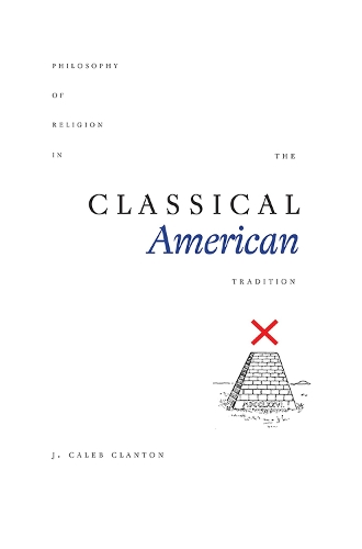 Бумажная книга «Philosophy of Religion in the Classical American Tradition», автор Дж. Калеб Клэнтон - фото №1