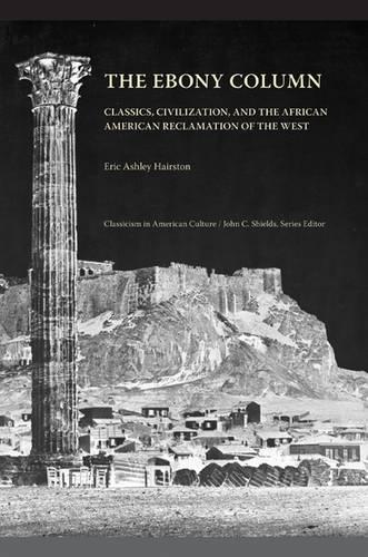 Бумажная книга «The Ebony Column: Classics, Civilisation, and the African American Reclamation of the West», автор Эрик Эшли Хэйрстон - фото №1
