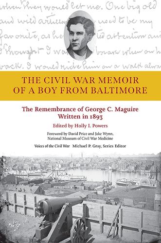 Бумажная книга «The Civil War Memoir of a Boy from Baltimore: The Remembrance of George C. Maquire, Written in 1893», автор Холли И. Пауэрс - фото №1
