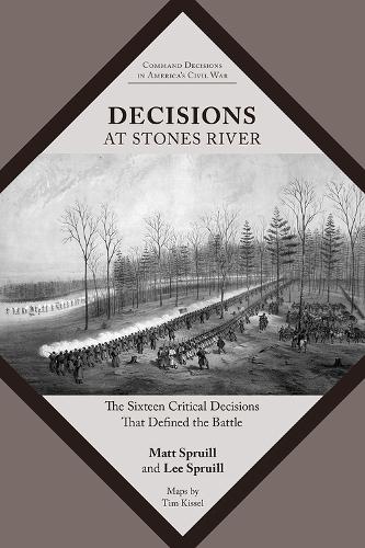 Паперова книга «Decisions at Stones River: The Sixteen Critical Decisions That Defined the Battle», авторів Лі Спрайлл, Метт Спрайлл, Тім Кіссел - фото №1