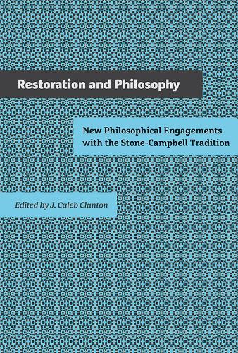 Бумажная книга «Restoration and Philosophy: New Philosophical Engagements with the Stone-Campbell Movement», автор Дж. Калеб Клэнтон - фото №1
