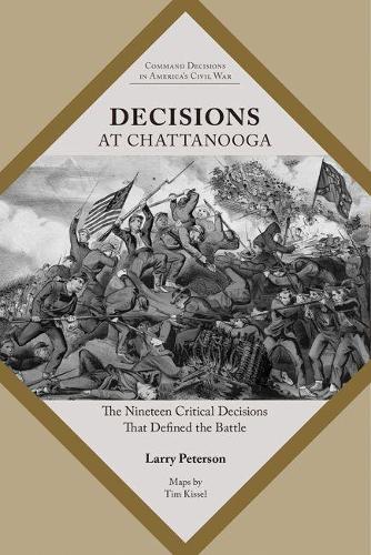 Паперова книга «Decisions at Chattanooga: The Nineteen Critical Decisions That Defined the Battle», автор Лоуренс К. Петерсон - фото №1