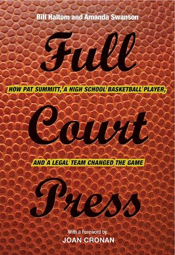 Бумажная книга «Full Court Press: How Pat Summitt, A High School Basketball Player, and a Legal Team Changed the Game», авторов Аманда Свонсон, Билл Халтом - фото №1