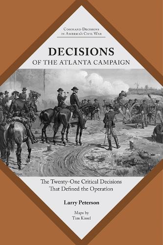 Бумажная книга «Decisions of the Atlanta Campaign: The Twenty-one Critical Decisions That Defined the Operation», автор Лоуренс К. Петерсон - фото №1