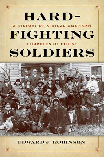 Бумажная книга «Hard-Fighting Soldiers: A History of African American Churches of Christ», автор Эдвард Дж. Робинсон - фото №1