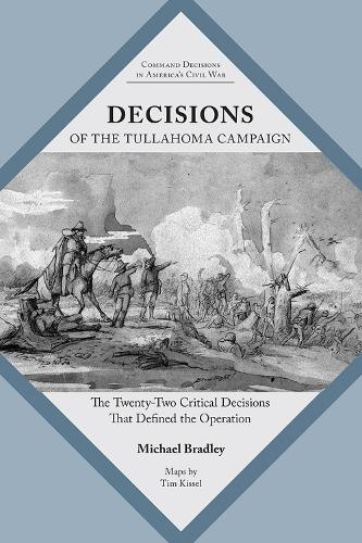 Бумажная книга «Decisions of the Tullahoma Campaign: The Twenty-Two Critical Decisions That Defined the Operation», автор Майкл Брэдли - фото №1