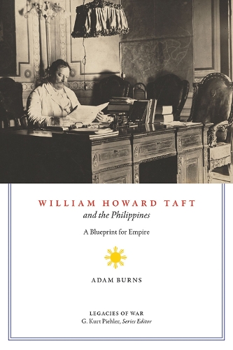 Бумажная книга «William Howard Taft and the Philippines: A Blueprint for Empire», автор Адам Д. Бернс - фото №1