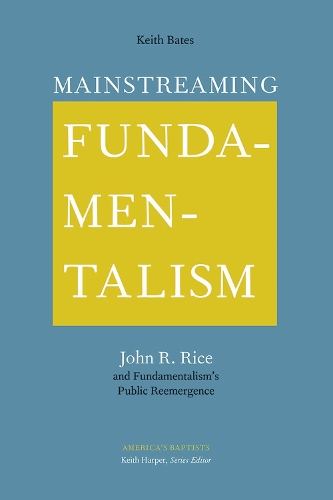 Бумажная книга «Mainstreaming Fundamentalism: John R. Rice and Fundamentalism's Public Reemergence», автор Кит Бейтс - фото №1